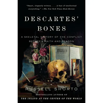 Descartes' Bones: A Skeletal History Of The Conflict Between Faith And Reason - Russell Shorto (EN)