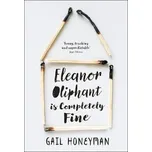 Eleanor Oliphant is Completely Fine -…