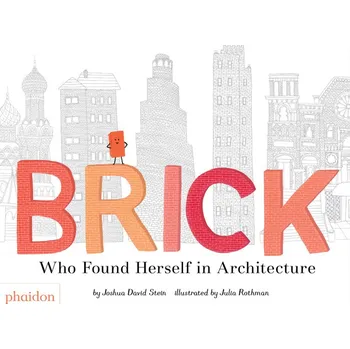 Cizojazyčná kniha Brick : Who Found Herself in Architecture - Joshua David Stein (EN)