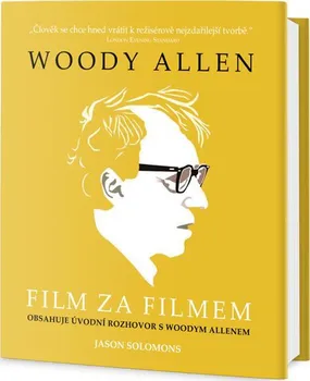 Umění Woody Allen: Film za filmem - Jason Solomons