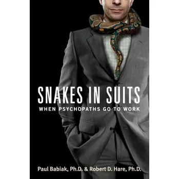 Snakes in Suits - Paul Babiak, Robert…