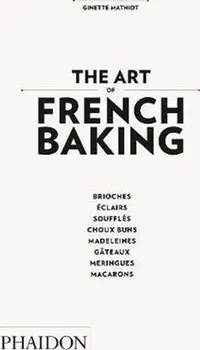 Cizojazyčná kniha The Art of French Baking - Ginette Mathiot (EN)