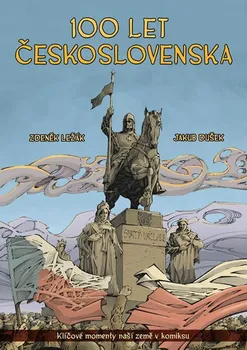 100 let Československa: Klíčové momenty naší země v komiksu - Zdeněk Ležák