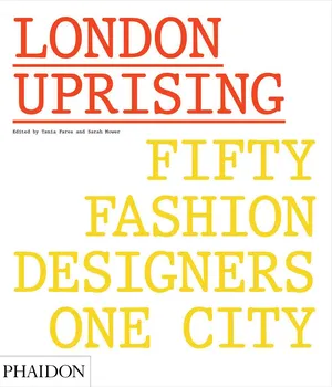 Cizojazyčná kniha London Uprising: Fifty Fashion Designers One City - Tania Fares, Sarah Mower (EN)