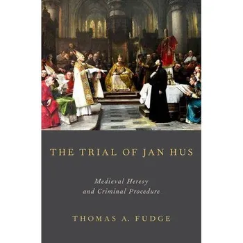 Cizojazyčná kniha Trial of Jan Hus: Medieval Heresy and Criminal Procedure - Thomas A. Fudge (EN)