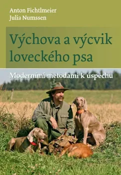 Chovatelství Výchova a výcvik loveckého psa - Julia Numssen, Anton Fichtlmeier