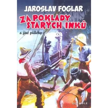 Za poklady starých Inků a jiné příběhy - Jaroslav Foglar