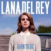 Born to Die – Lana Del Rey