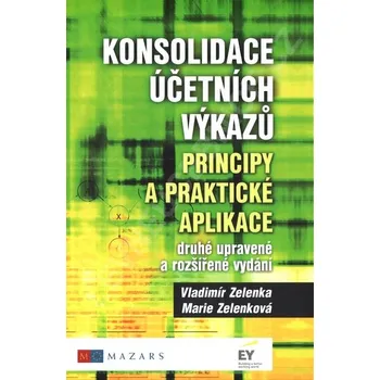 Konsolidace účetních výkazů: Principy a praktické aplikace - Vladimír Zelenka, Marie Zelenková