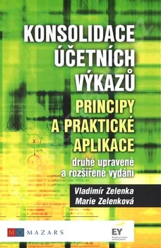 Konsolidace účetních výkazů: Principy a praktické aplikace - Vladimír Zelenka, Marie Zelenková