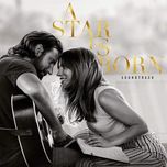 A Star Is Born - Lady Gaga & Bradley…