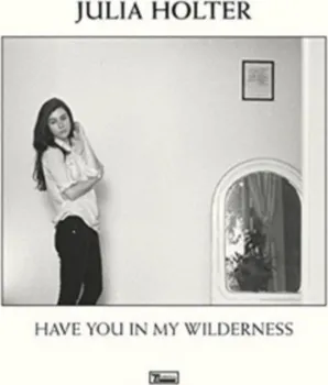 Zahraniční hudba Have You In My Wilderness - Holter Julia [LP]
