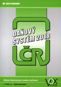 Daňový systém ČR 2018 - Alena Vančurová, Lenka Láchová