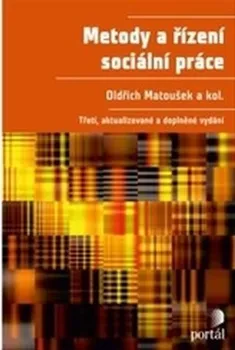 Metody a řízení sociální práce - 3. aktualizované a doplněné vydání - Matoušek Oldřich a kolektiv