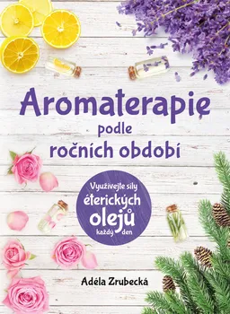 učebnice Aromaterapie podle ročních období - Adéla Zrubecká