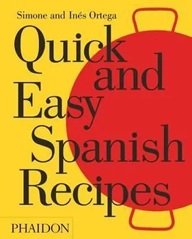 Quick and Easy Spanish Recipes - Simone Ortega, Inés Ortega (EN)