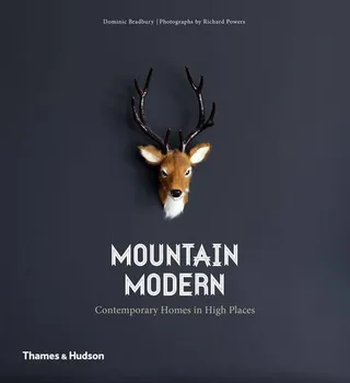 Mountain Modern: Contemporary Homes in High Places - Dominic Bradbury (EN)