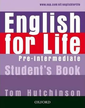 Anglický jazyk English for Life Pre-intermediate Student´s Book - Tom Hutchinson