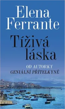 Tíživá láska - Elena Ferrante (2018)