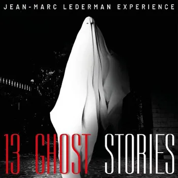 Zahraniční hudba Jean-Marc Lederman Experience - 13 Ghost Stories (CD, MIND300)