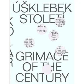 Umění Úšklebek století: Grimace of the Century - Milena Kalinovská, Marie Klimešová [CS,EN] (2018)