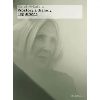 Prostory a dialogy Evy Jiřičné - Karel…