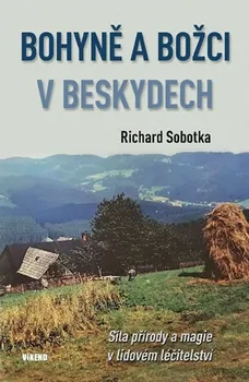Bohyně a božci v Beskydech - Sobotka Richard (2018)