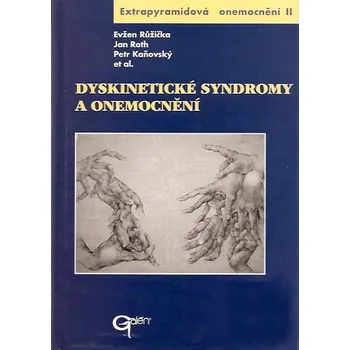 Dyskinetické syndromy a onemocnění - Evžen Růžička, Jan Roth, Petr Kaňovský et al. (2002)