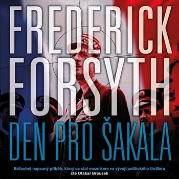Den pro Šakala - Frederick Forsyth (čte Otakar Brousek ml.) CDmp3