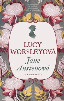 Literární biografie Jane Austenová: Biografie - Lucy Worsley