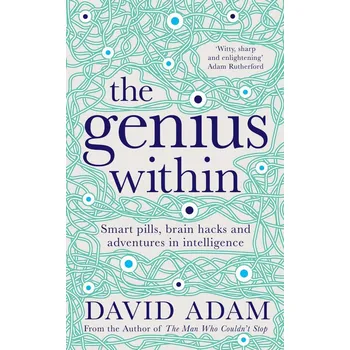 The Genius Within: Smart Pills, Brain Hacks and Adventures in Intelligence - Adam David (EN) The Genius Within: Smart Pills, Brain Hacks and Adventures in Intelligence - Adam David (EN)