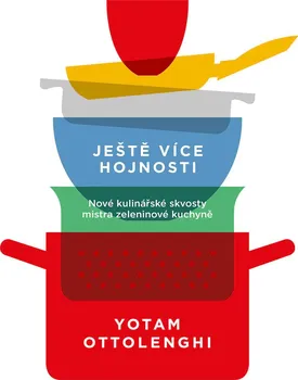 Ještě více hojnosti: Nové kulinářské skvosty mistra zeleninové kuchyně - Yotam Ottolenghi