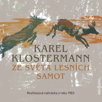 Ze světa lesních samot - Karel Klostermann (čte Václav Kaňkovský a další) [CDmp3]
