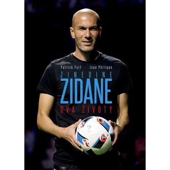 Literární biografie Zinedine Zidane: Dva životy - Jean Philippe, Patrick Fort