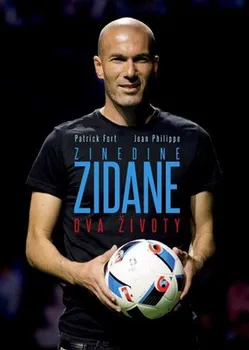 Literární biografie Zinedine Zidane: Dva životy - Jean Philippe, Patrick Fort