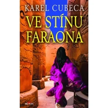 Ve stínu faraona - Karel Cubeca Ve stínu faraona - Karel Cubeca