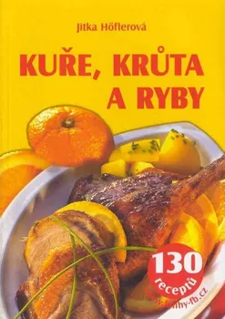 Kuře, krůta a ryby - Jitka Höflerová