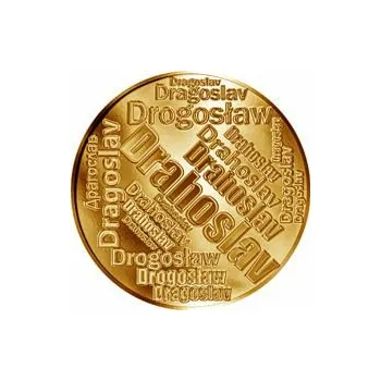 Česká jména - Drahoslav - velká zlatá medaile 1 Oz
