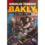 Bakly: Hledání smrti - Miroslav Žamboch