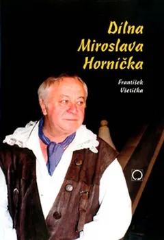 Literární biografie Dílna Miroslava Horníčka - František Všetička