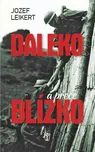 Daleko a přece blízko - Jozef Leikert