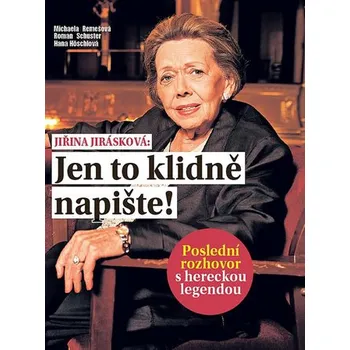 Jiřina Jirásková: Jen to klidně napište - Michaela Remešová, Roman Schuster, Hana Höschlova Literární biografie Jiřina Jirásková: Jen to klidně napište - Michaela Remešová, Roman Schuster, Hana Höschlova
