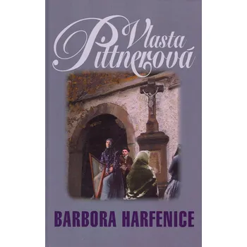 Literární biografie Barbora Harfenica - Vlasta Pittnerová, Jan Maget
