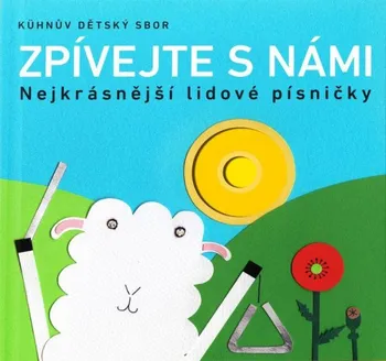 Česká hudba Zpívejte s námi: Nejkrásnější lidové písničky – Kühnův dětský sbor [CD]