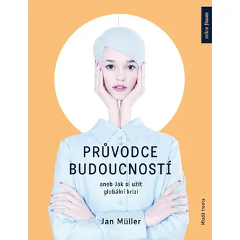 Průvodce budoucností aneb Jak si užít…
