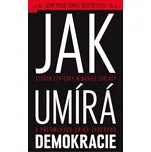 Jak umírá demokracie - Steven Levitsky,…