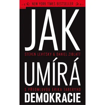 Jak umírá demokracie - Steven Levitsky, Daniel Ziblatt