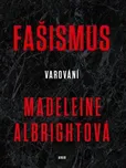 Fašismus: Varování - Madeleine Albrigh
