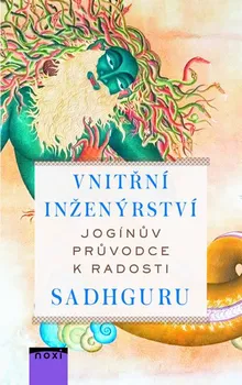 Vnitřní inženýrství: Jogínův průvodce k radosti - Sadhguru