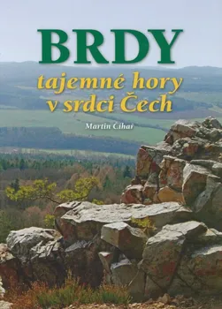 Brdy tajemné hory v srdci Čech - Martin Čihař